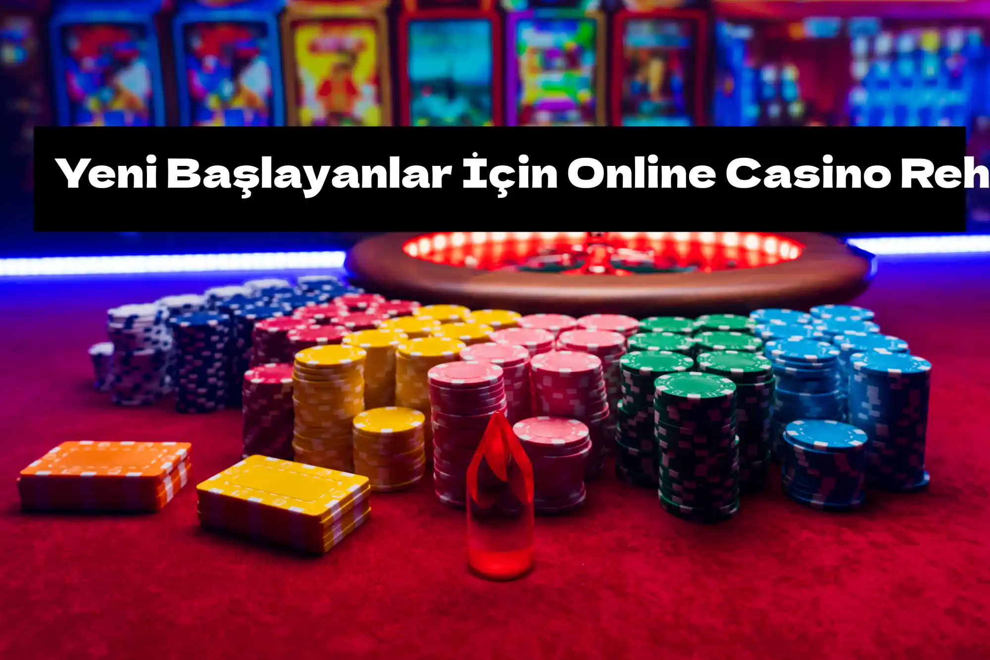 Yeni Başlayanlar İçin Online Casino Rehberi